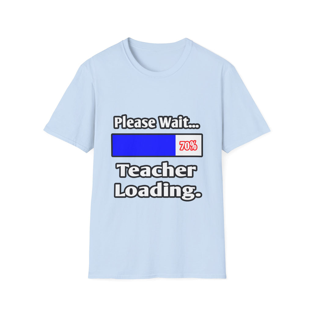 Please Wait...Teacher Loading - Unisex Softstyle T-Shirt