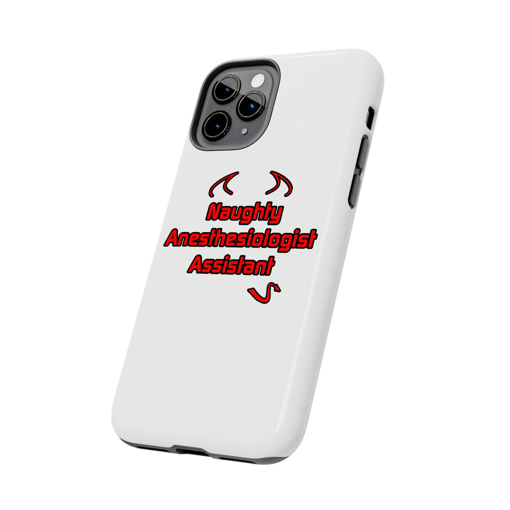 Naughty Anesthesiologist Assistant - Tough Phone Cases