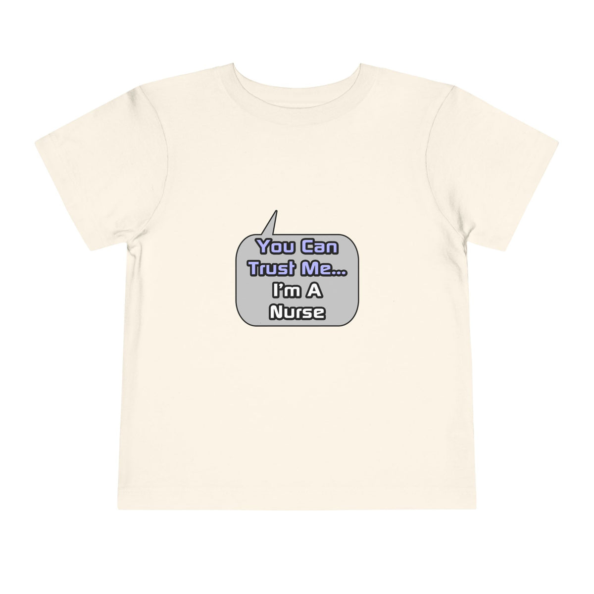 Trust Me .. I'm a Nurse - Toddler Short Sleeve Tee