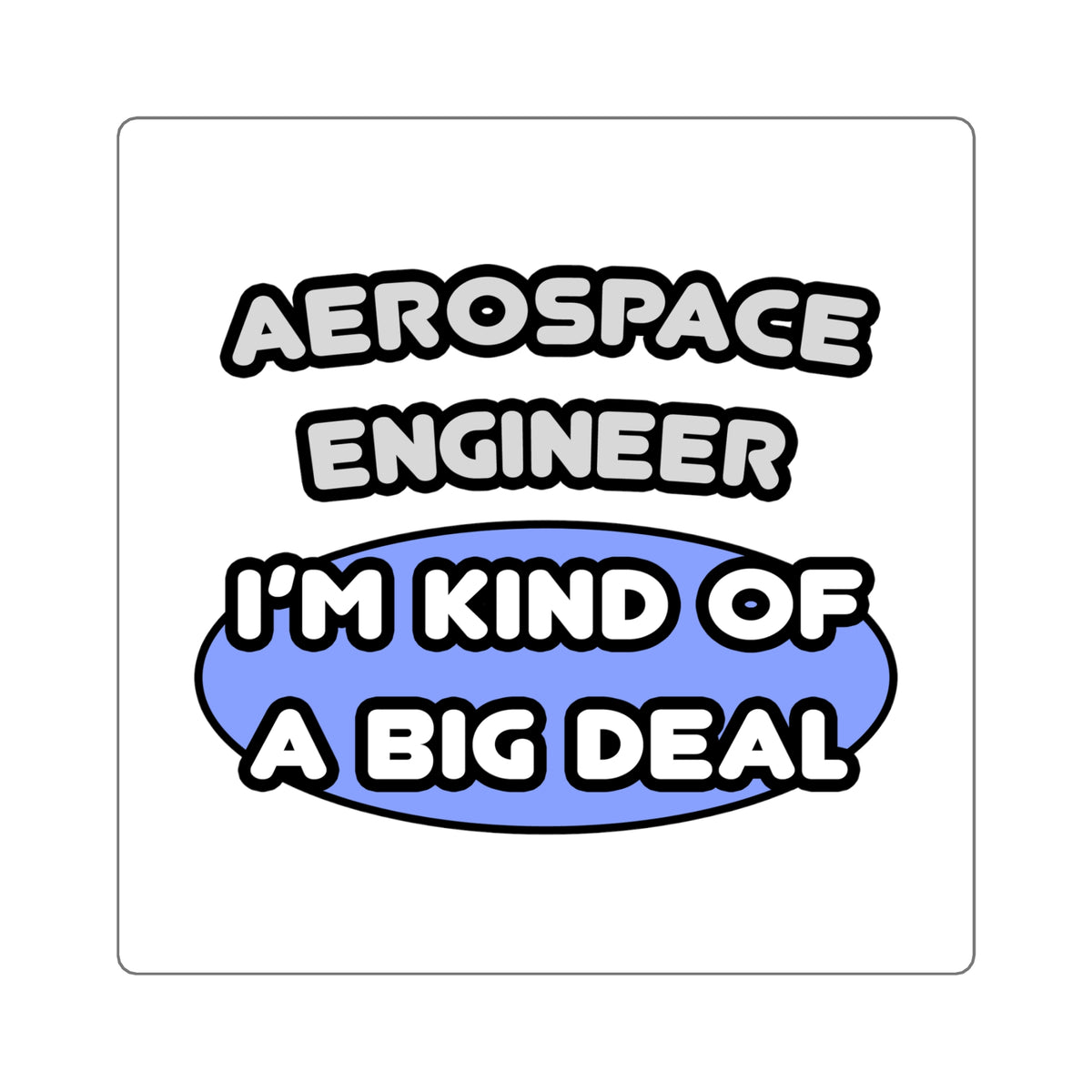 Aerospace Engineer...Kind of a Big Deal (2) - Square Stickers