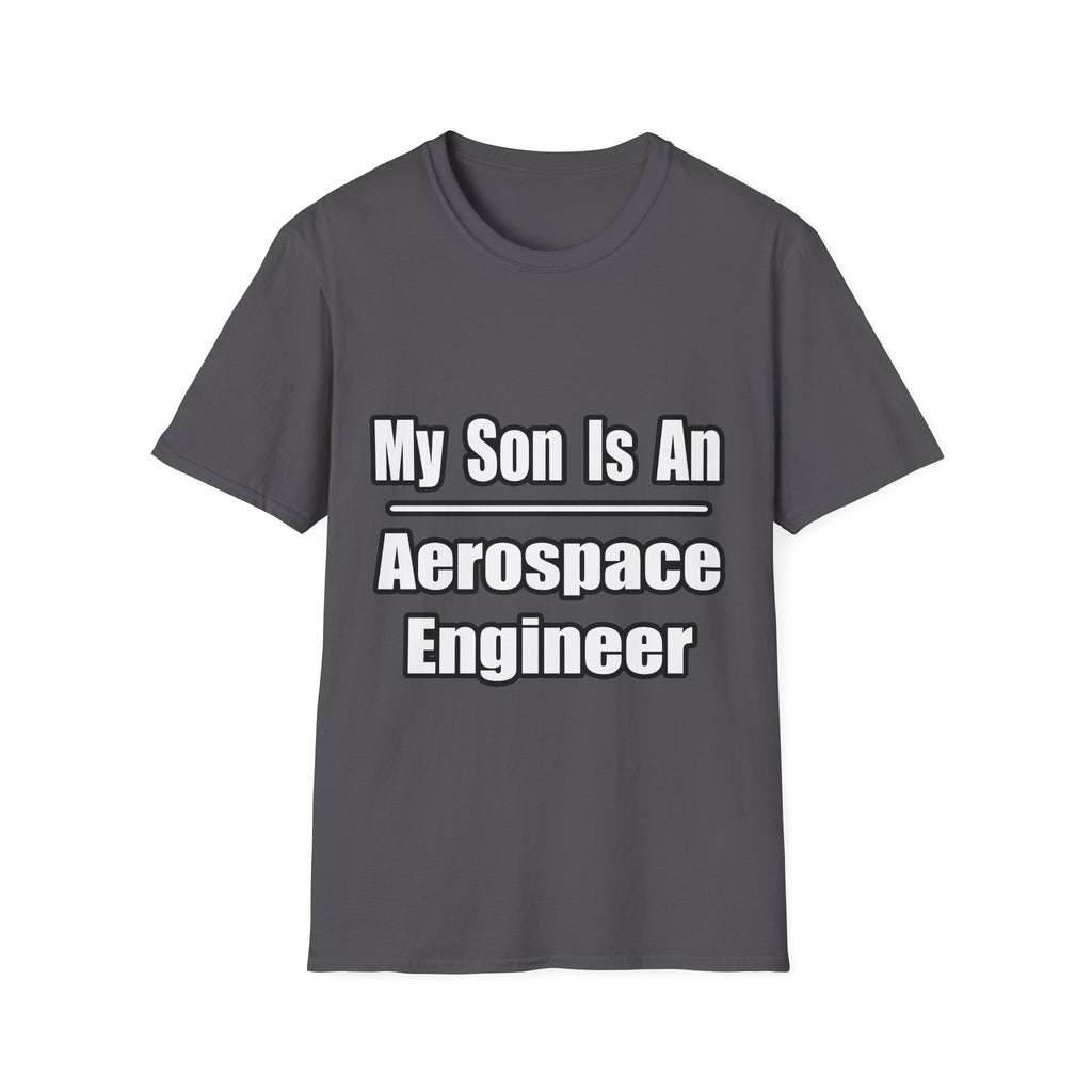 My Son Is An Aerospace Engineer - Unisex Softstyle T-Shirt