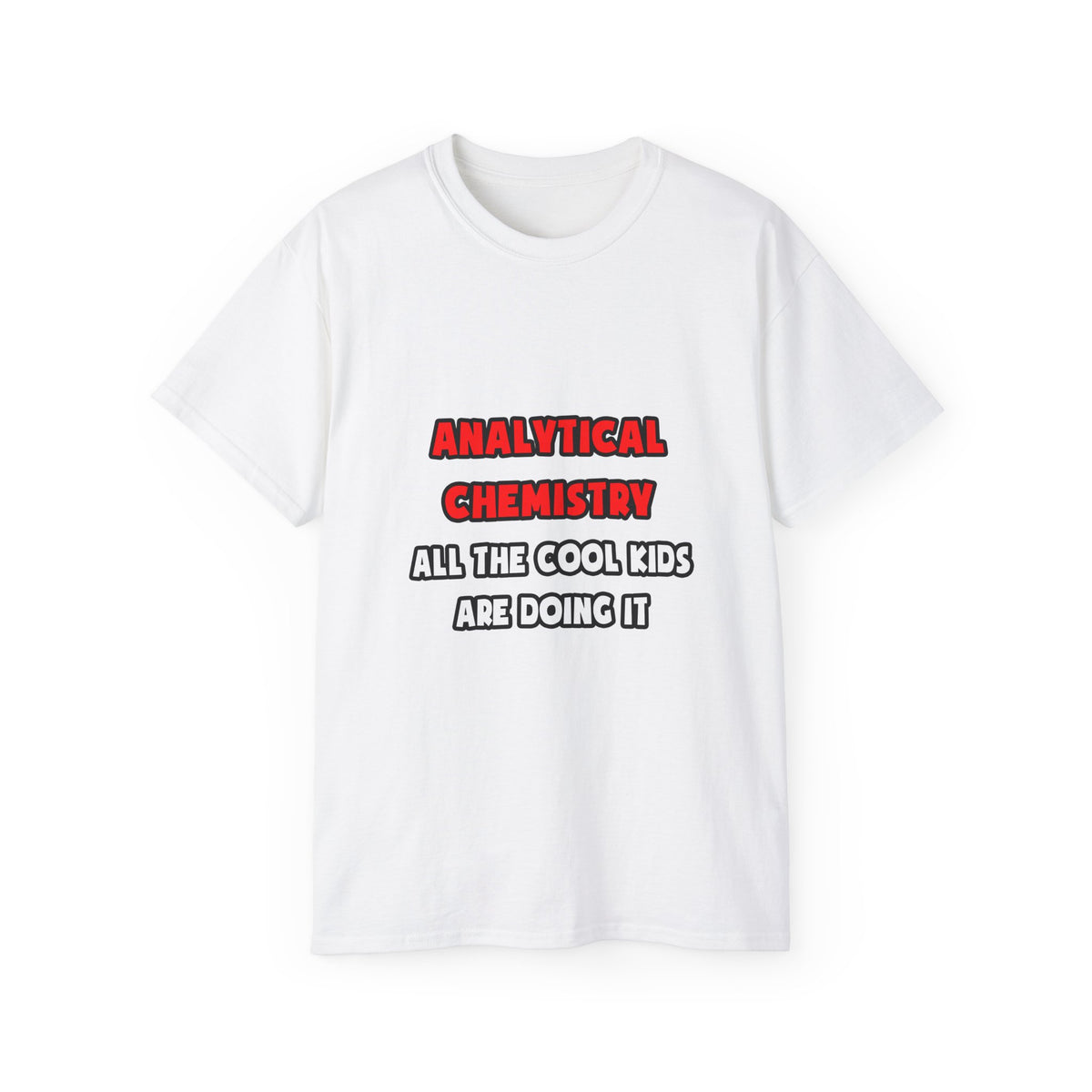 Funny Analytical Chemist Shirts - Unisex Ultra Cotton Tee