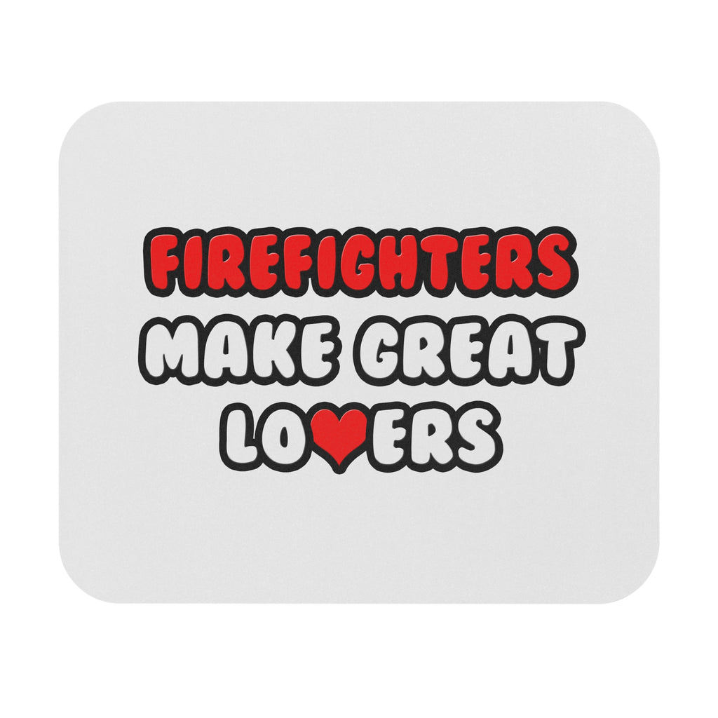 Firefighters Make Great Lovers - Mouse Pad (Rectangle)