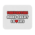 Firefighters Make Great Lovers - Mouse Pad (Rectangle)