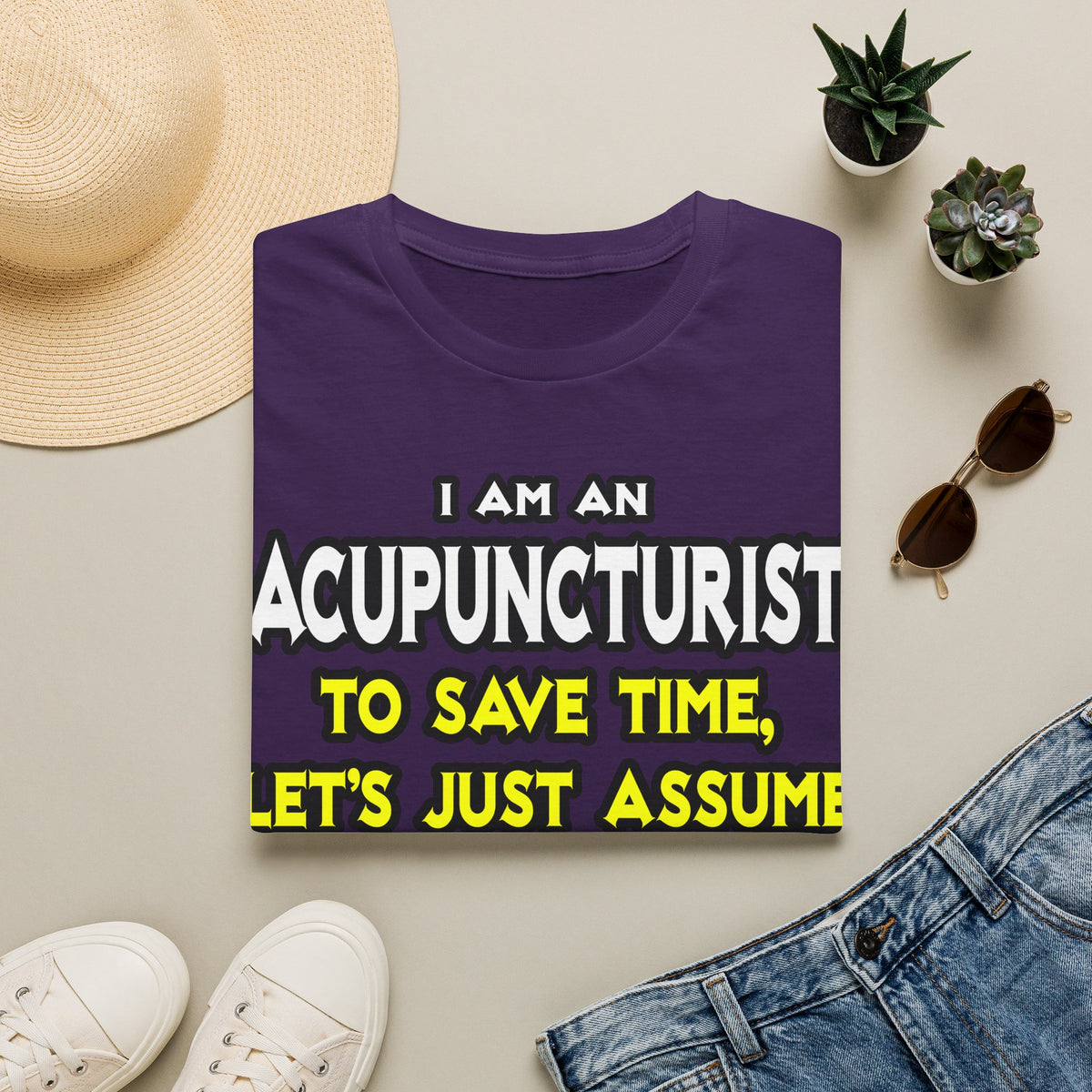 Acupuncturist .. Assume I Am Never Wrong - Unisex Softstyle T-Shirt