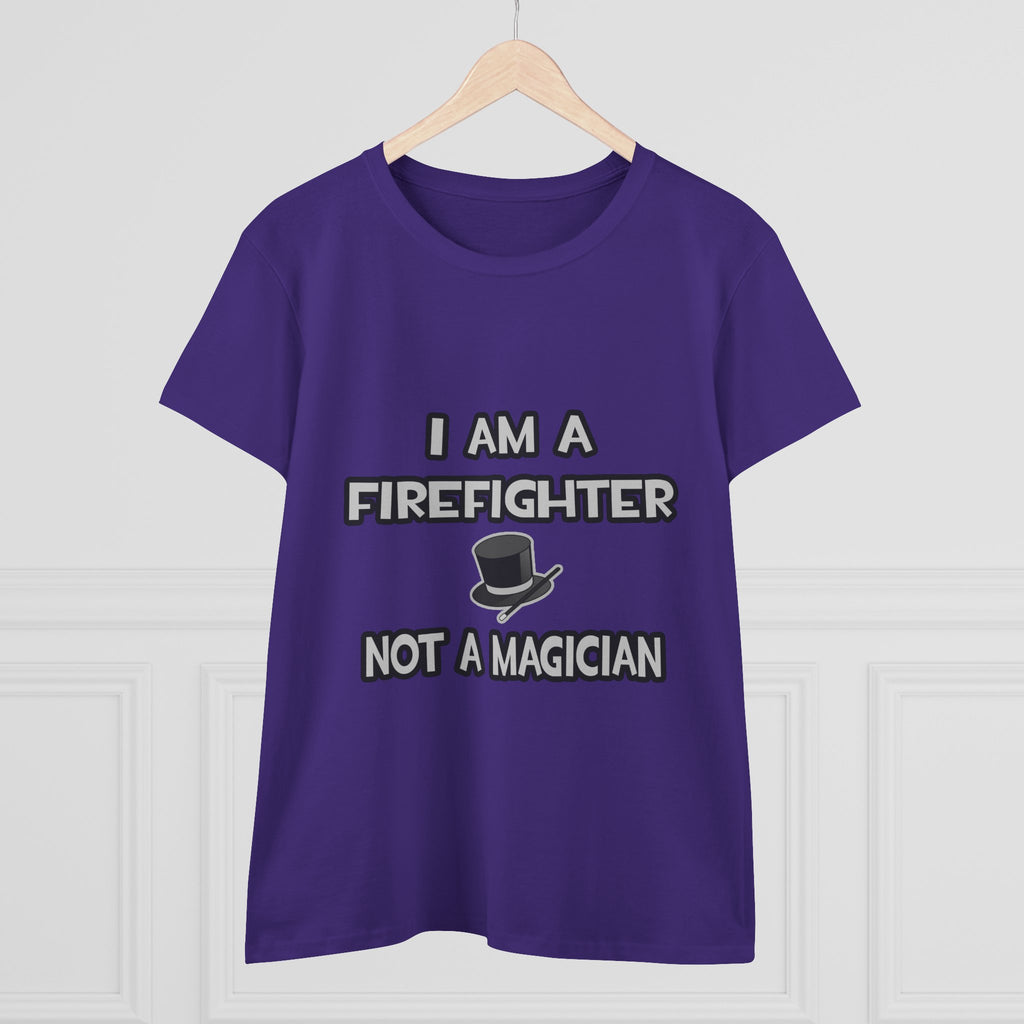 I Am A Firefighter ... Not A Magician - Women's Midweight Cotton Tee