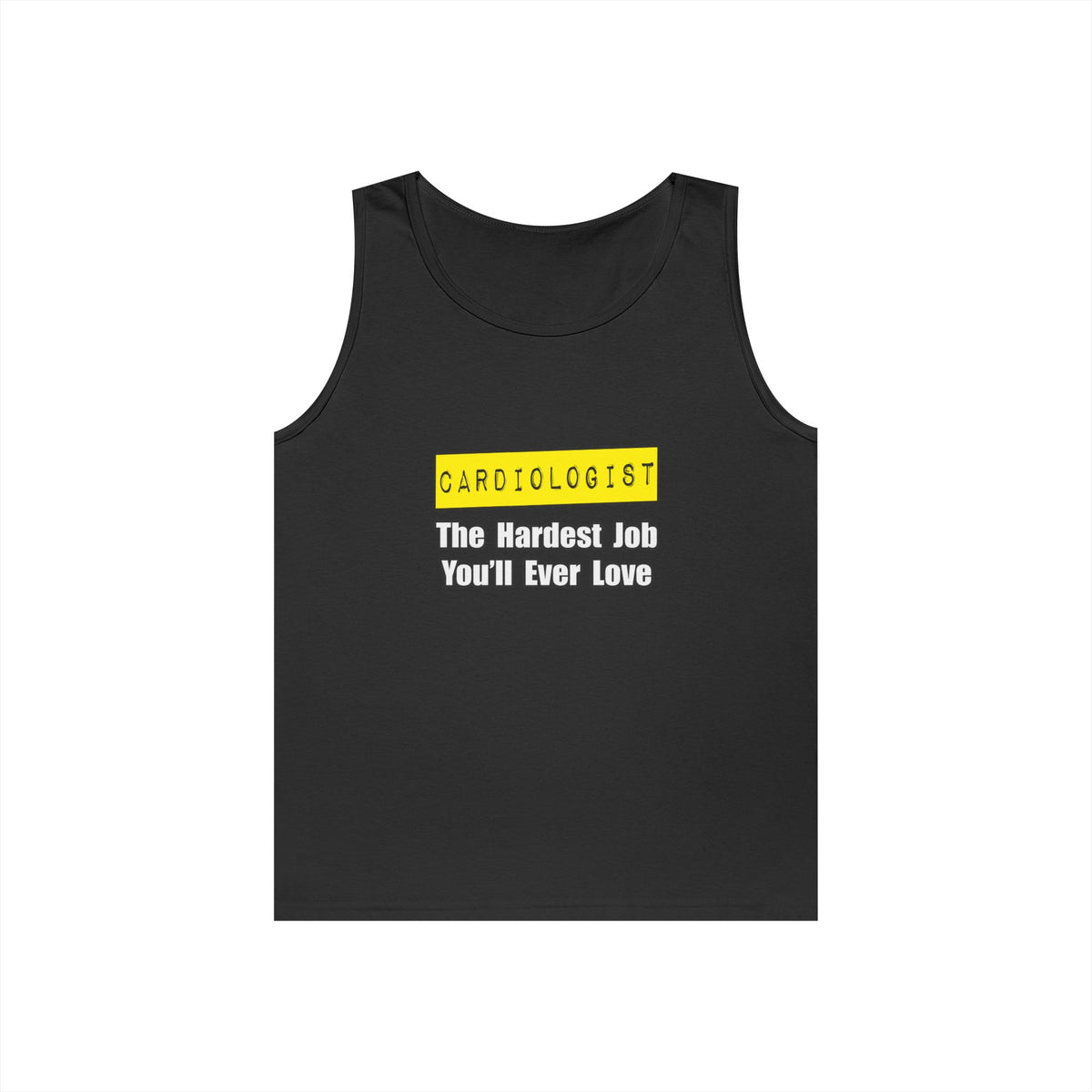 Cardiologist...Hardest Job You'll Ever Love - Unisex Heavy Cotton Tank Top
