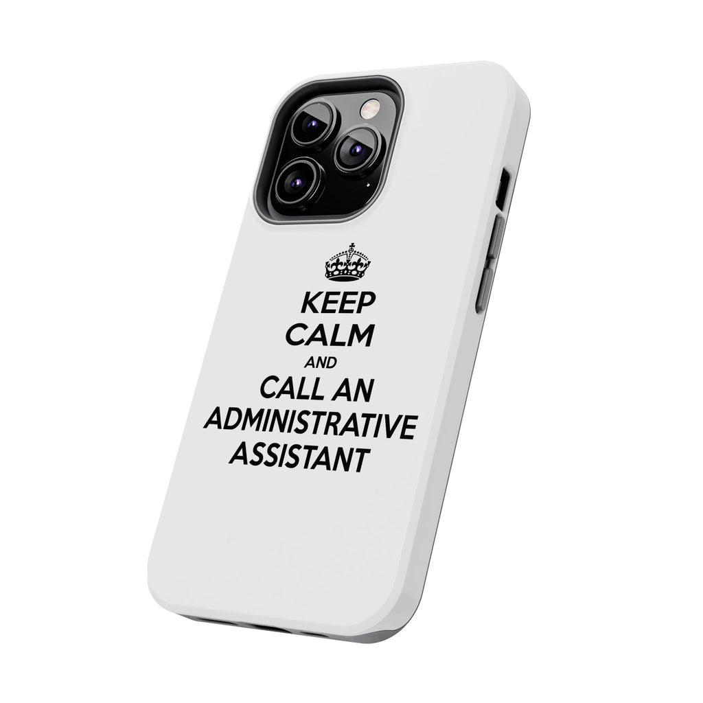 Keep Calm and Call an Administrative Assistant - Tough Phone Cases