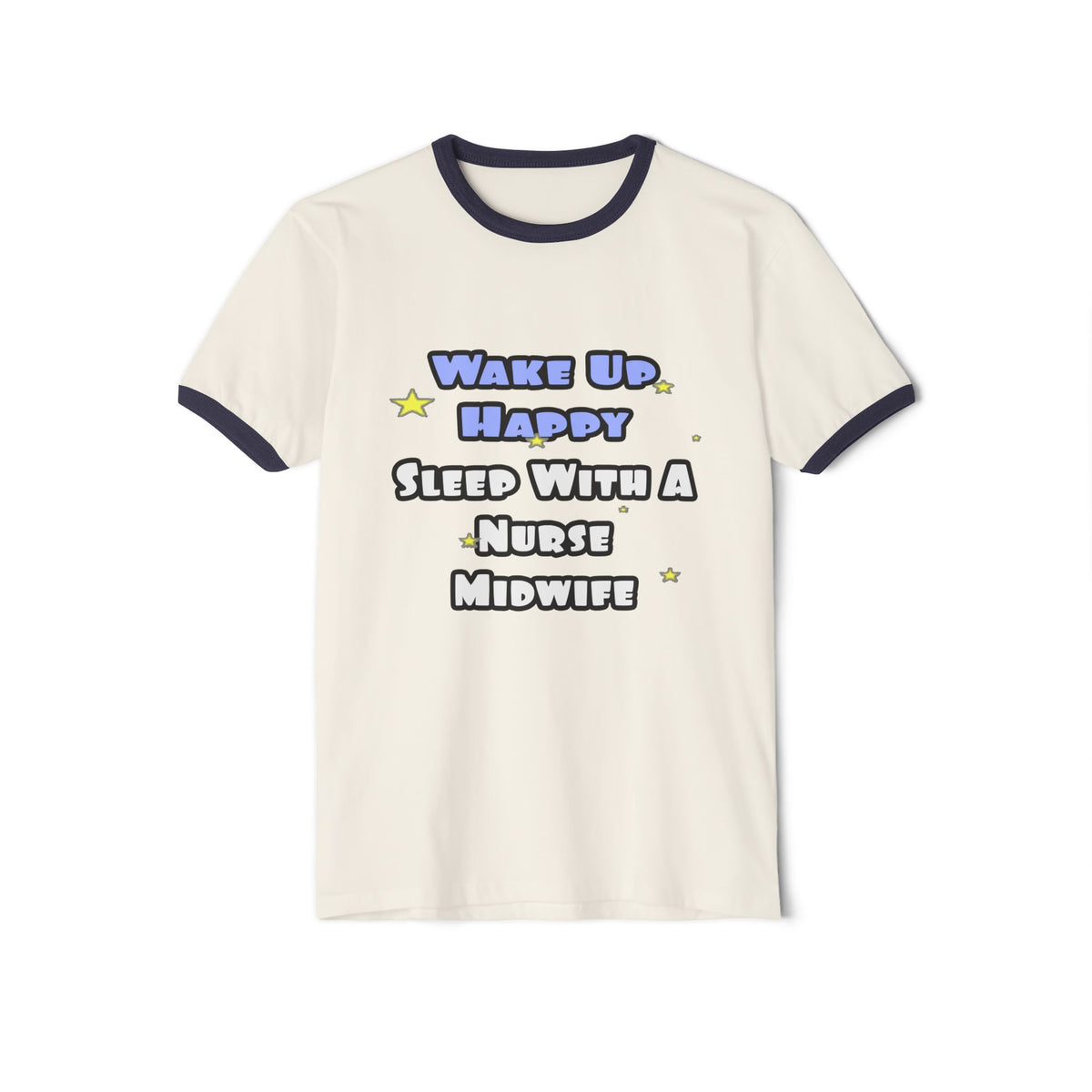 Wake Up Happy .. Sleep With Nurse Midwife - Unisex Cotton Ringer T-Shirt
