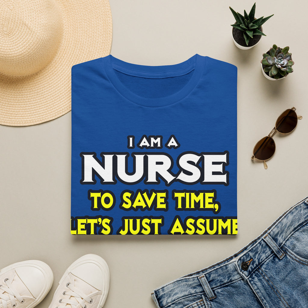 Nurse...Assume I Am Never Wrong - Unisex Softstyle T-Shirt