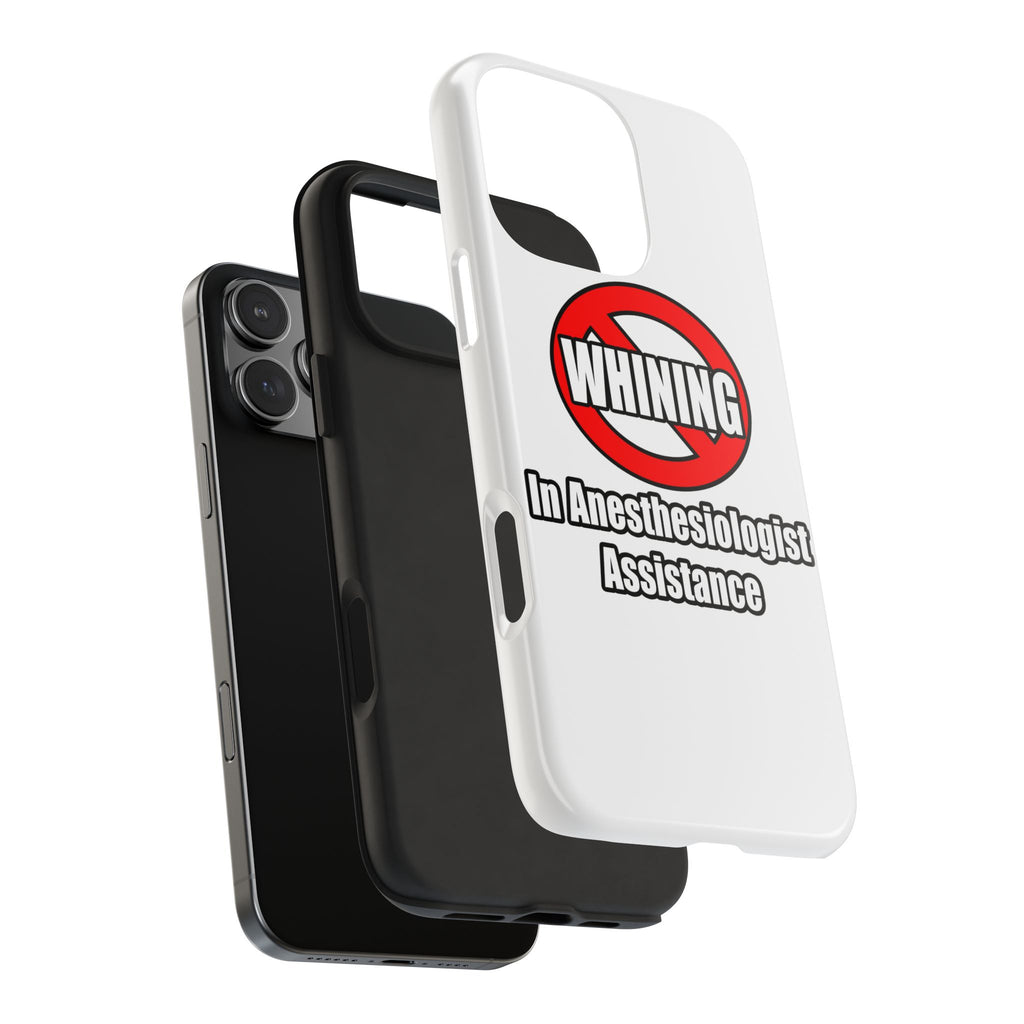 No Whining In Anesthesiologist Assistance - Tough Phone Cases