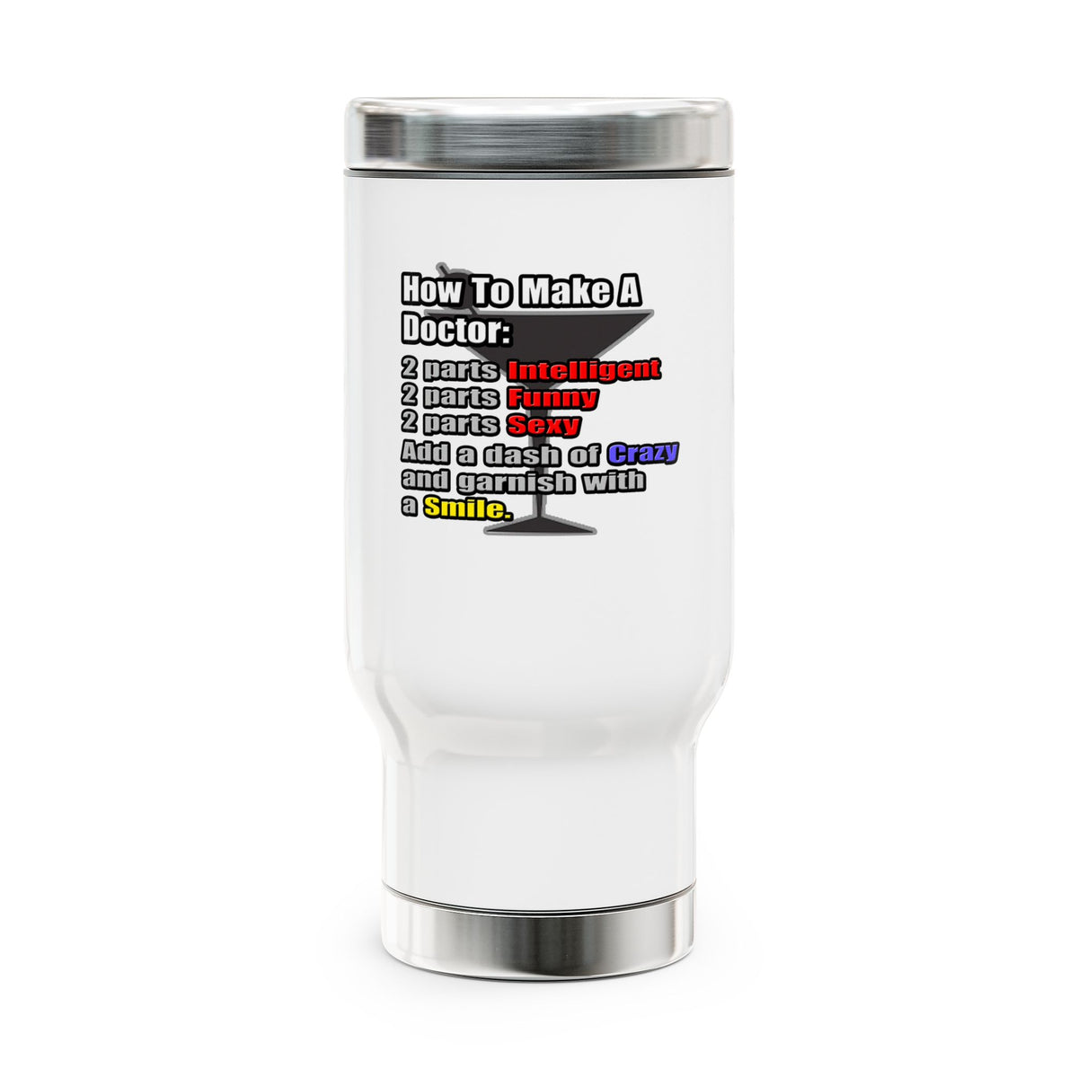 How To Make a Doctor - Stainless Steel Travel Mug with Handle, 14oz