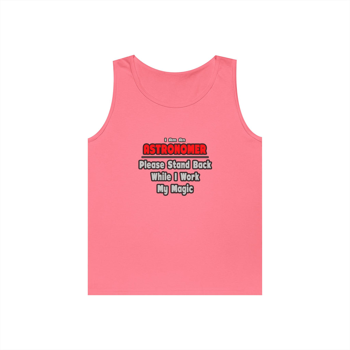 Astronomer ... Stand Back ... Work My Magic - Unisex Heavy Cotton Tank Top