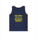Life's Great...Aerospace Engineer - Unisex Heavy Cotton Tank Top