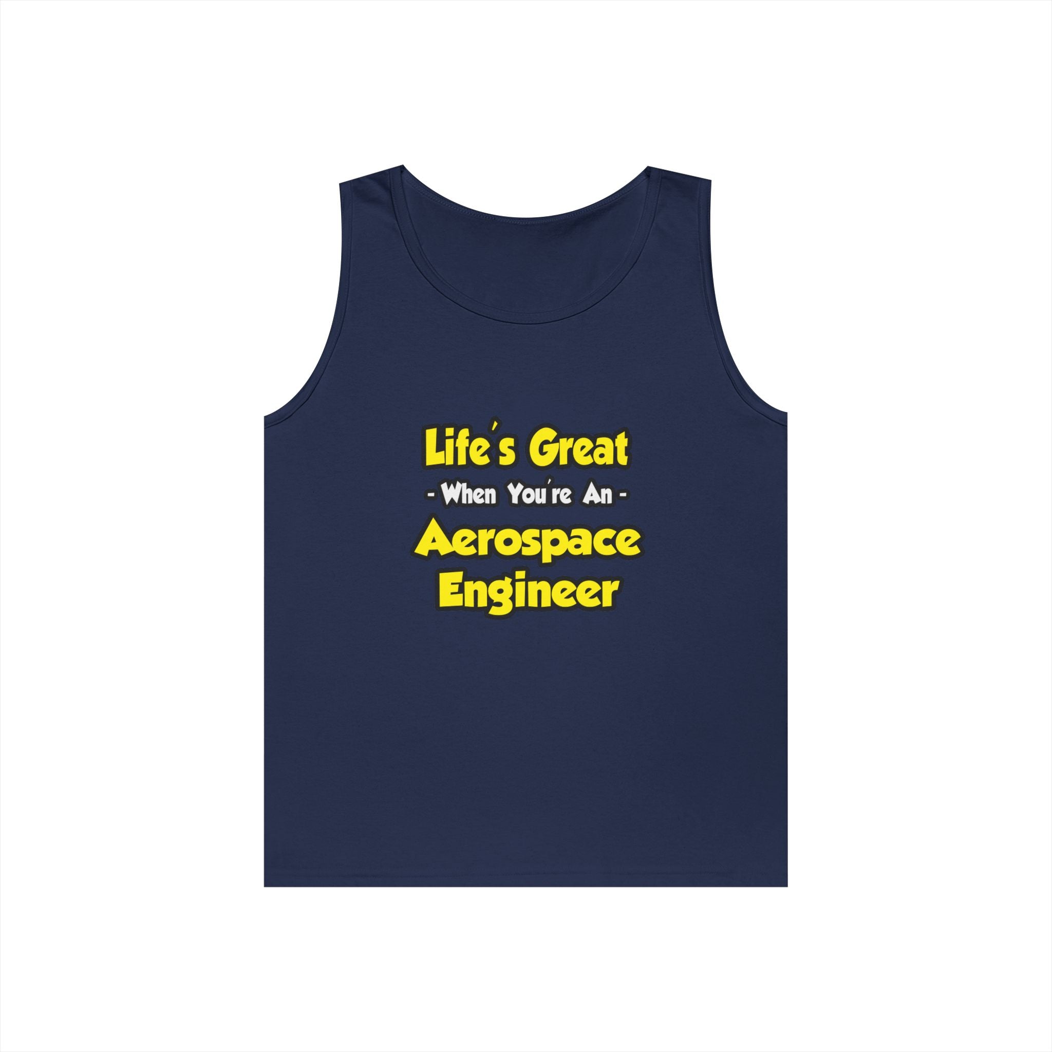 Life's Great...Aerospace Engineer - Unisex Heavy Cotton Tank Top