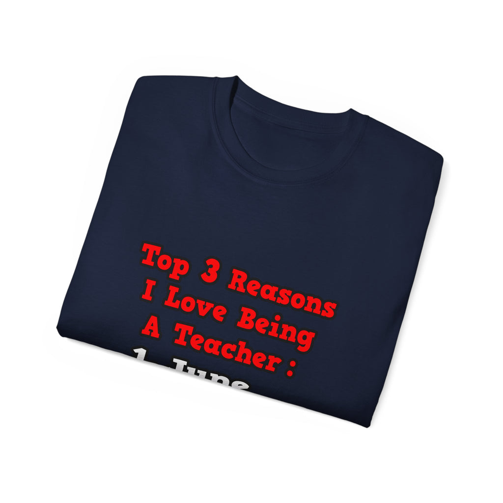 3 Reasons I Love Being a Teacher - Unisex Ultra Cotton Tee
