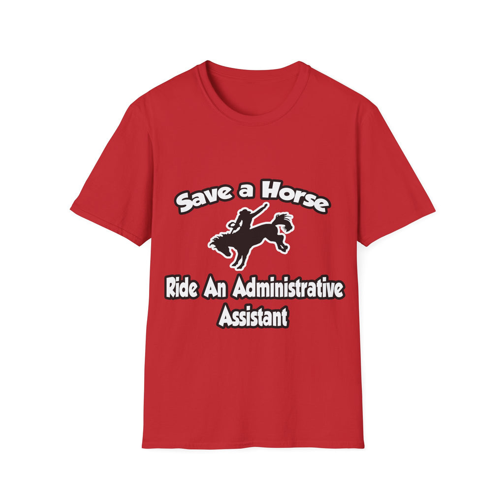 Save a Horse, Ride an Administrative Assistant - Unisex Softstyle T-Shirt