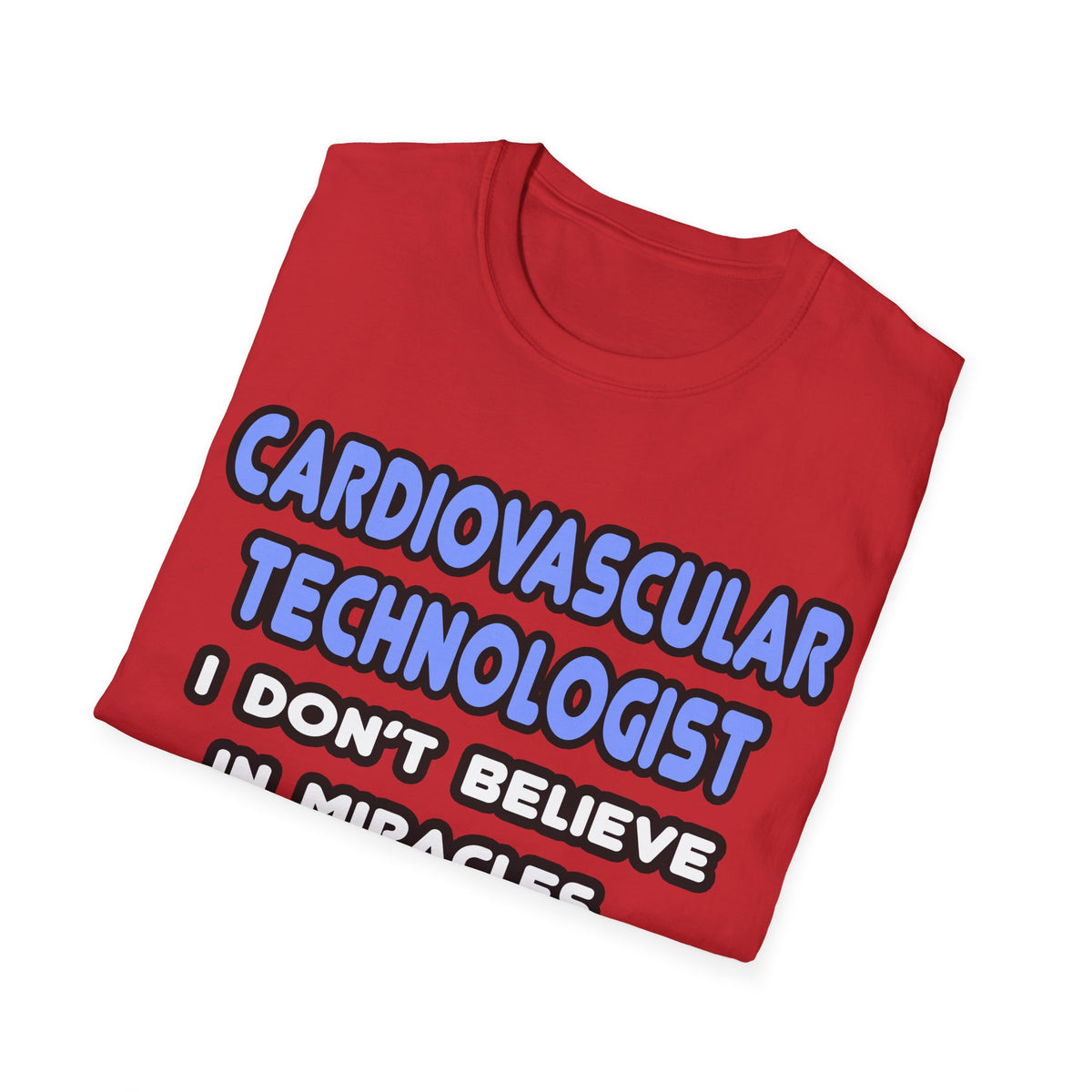 Miracles and Cardiovascular Technologists - Unisex Softstyle T-Shirt