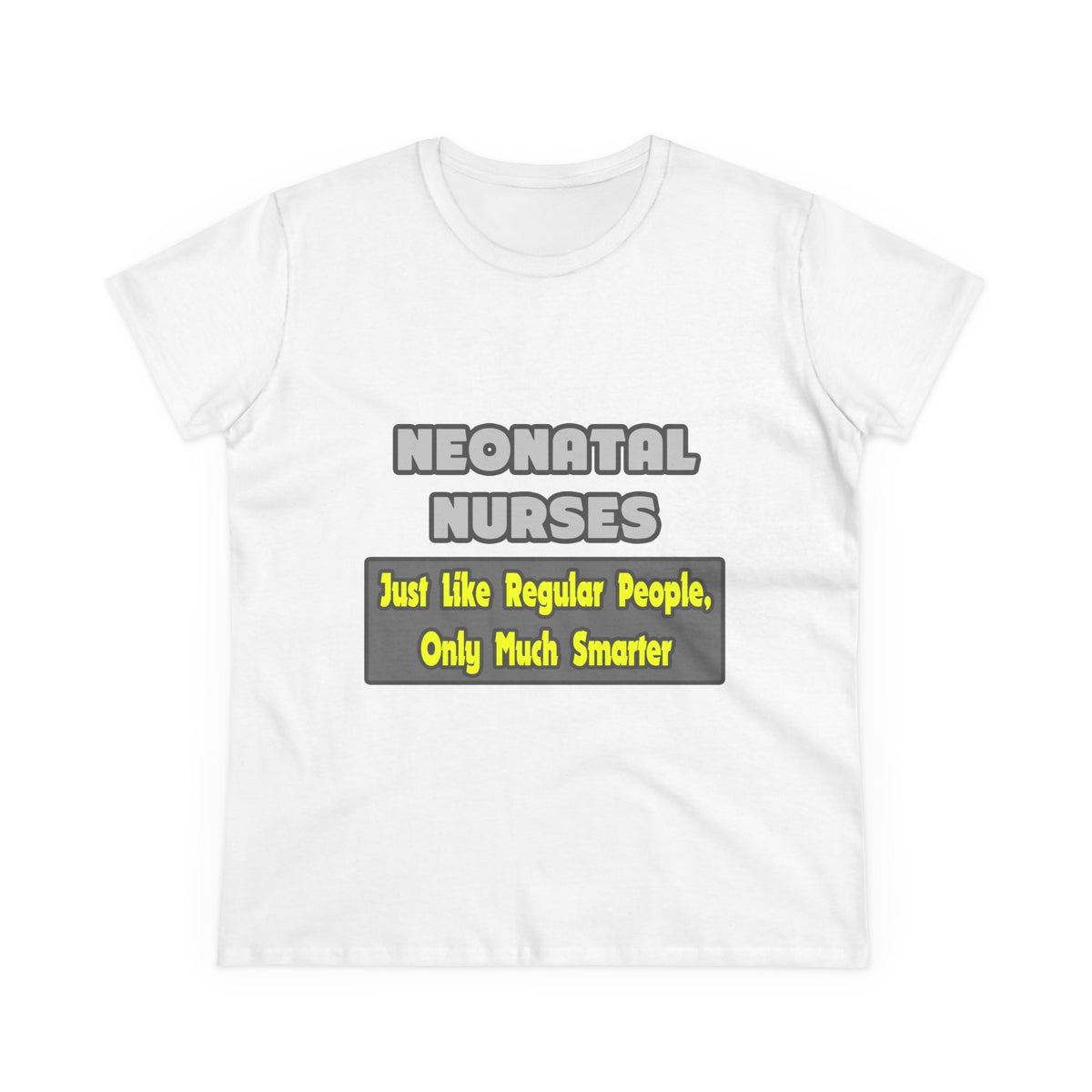 Neonatal Nurses...Smarter - Women's Midweight Cotton Tee