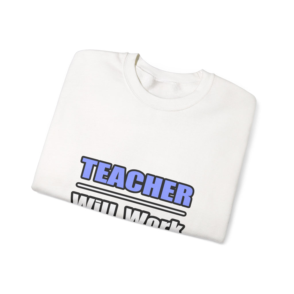 Teacher...Will Work For Beer - Unisex Heavy Blend™ Crewneck Sweatshirt