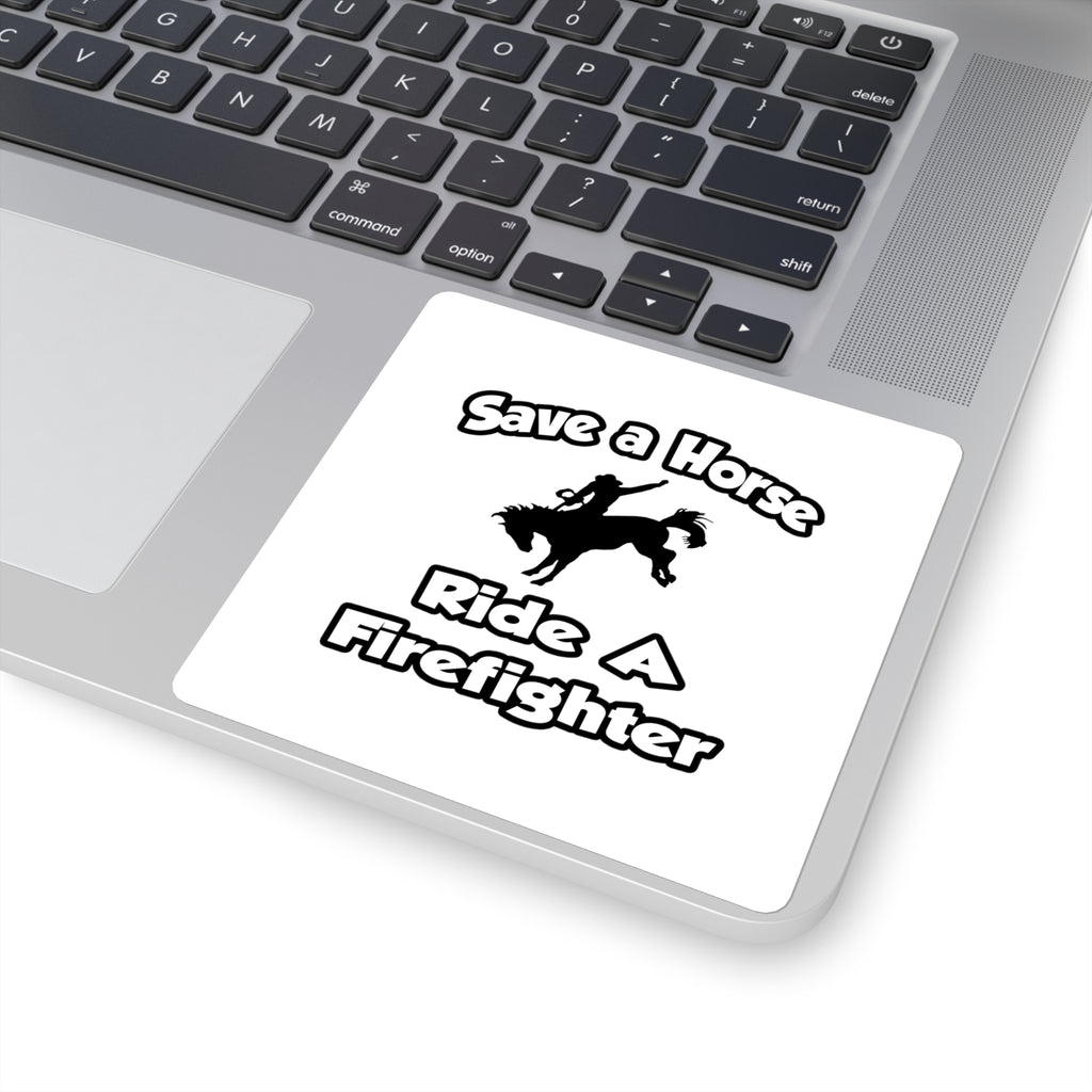 Save a Horse .. Ride a Firefighter - Square Stickers
