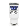 Analytical Chemist...Will Work For Beer - Stainless Steel Travel Mug with Handle, 14oz