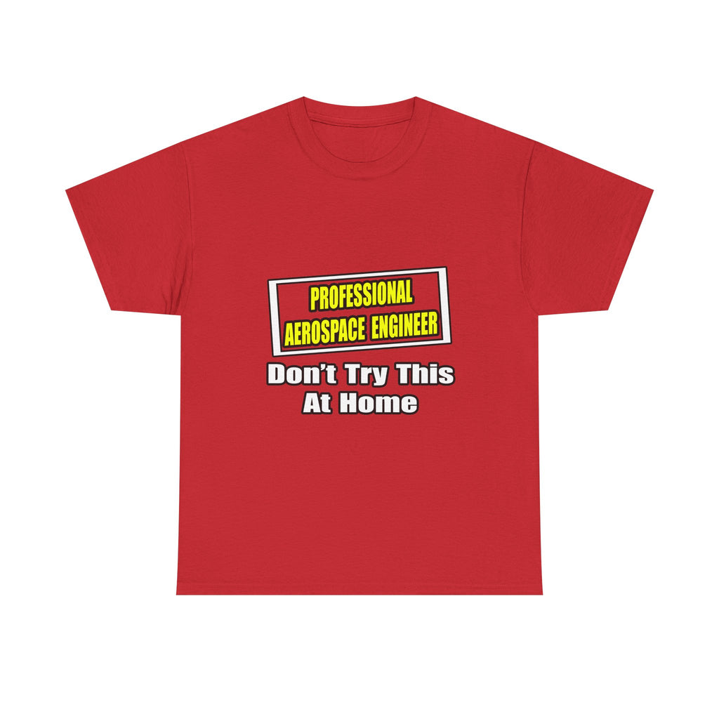 Professional Aerospace Engineer...Joke - Unisex Heavy Cotton Tee