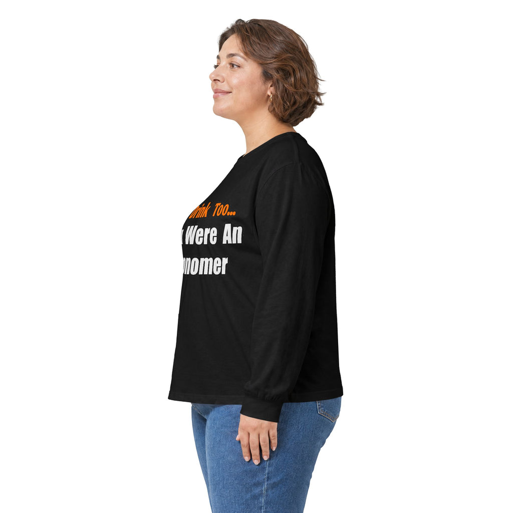 You'd Drink Too...Astronomer - Unisex Ultra Cotton Long Sleeve Tee