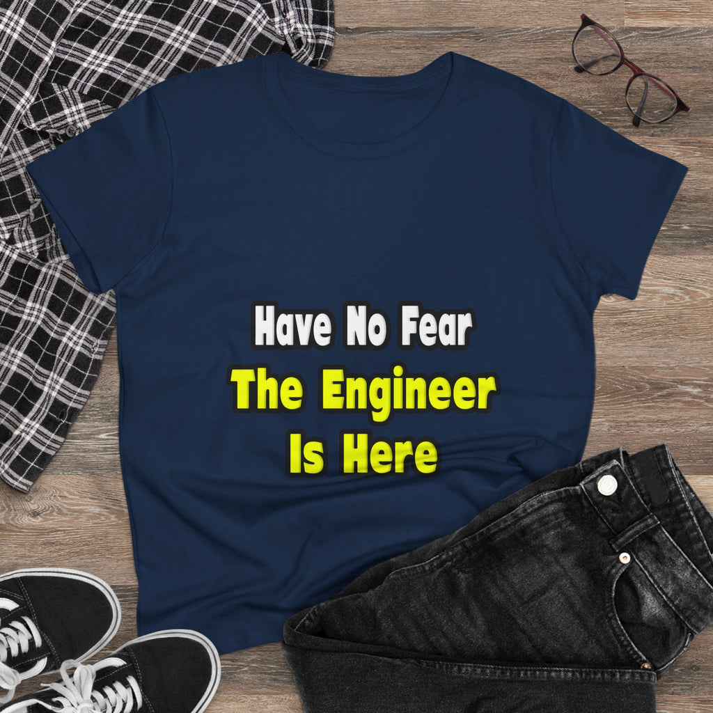 No Fear, The Engineer Is Here - Women's Midweight Cotton Tee