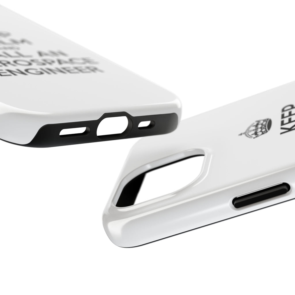 Keep Calm and Call an Aerospace Engineer - Tough Phone Cases