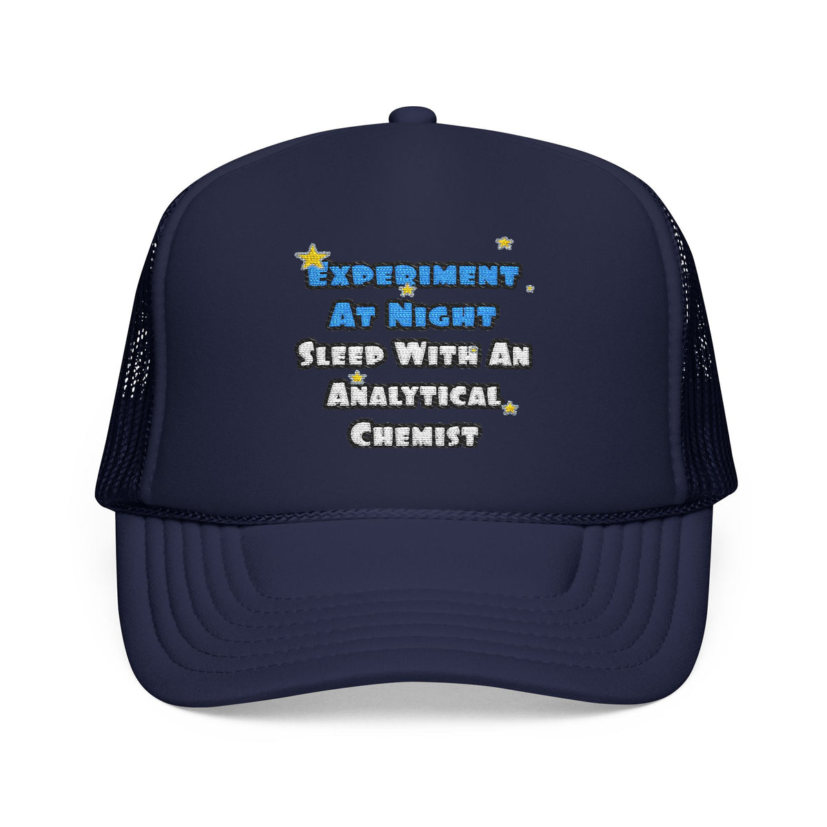 Experiment...Sleep With an Analytical Chemist - Foam Trucker Hat