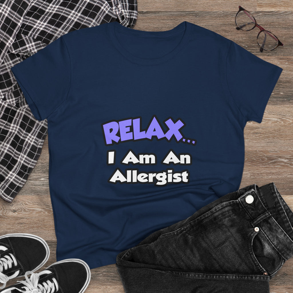Relax ... I Am An Allergist - Women's Midweight Cotton Tee