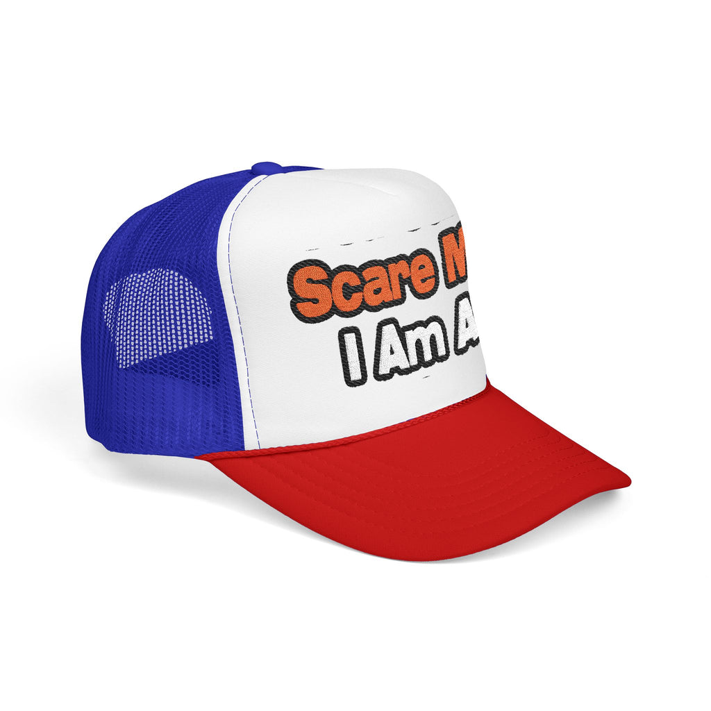 You Can't Scare Me...Teacher - Foam Trucker Hat