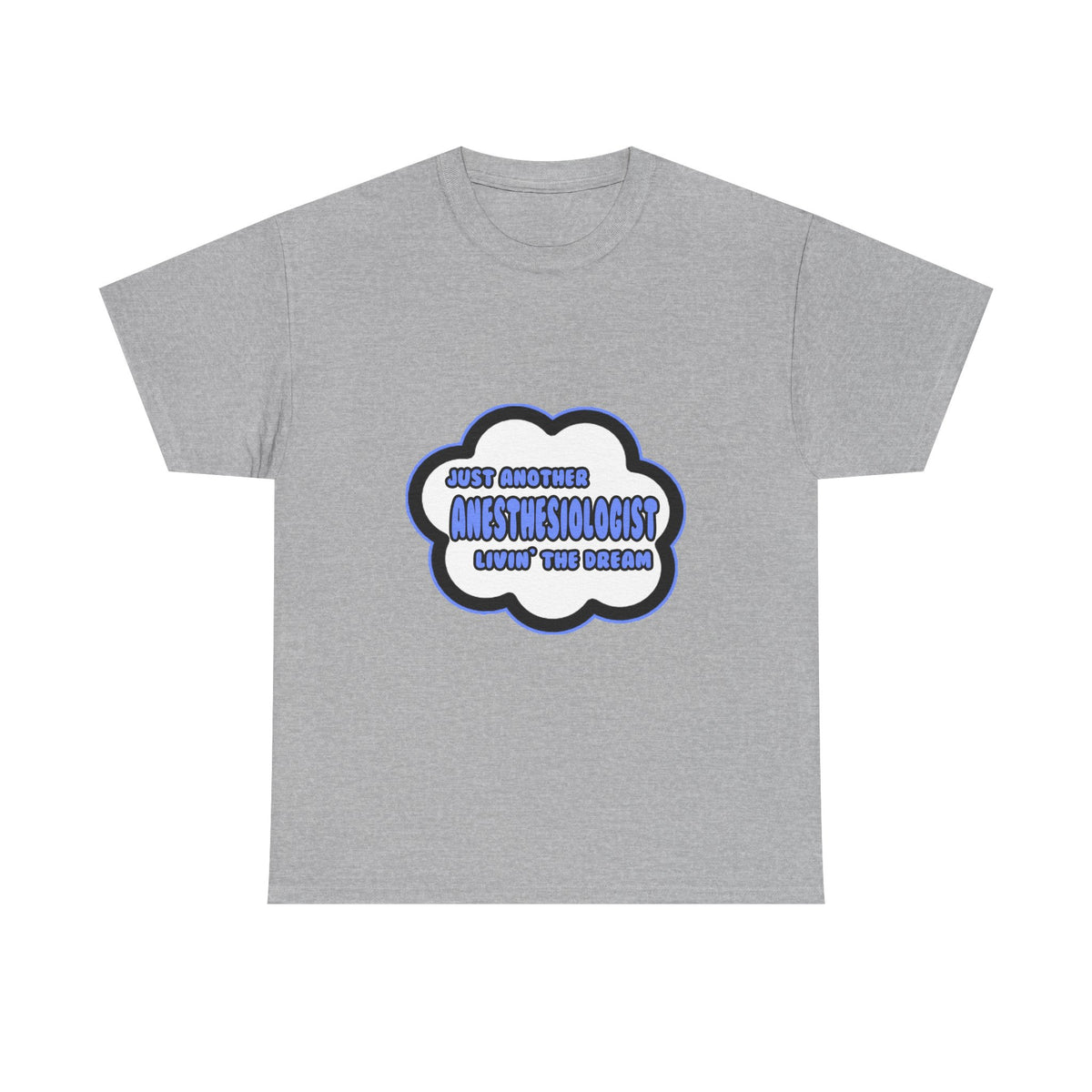 Anesthesiologist .. Livin' The Dream - Unisex Heavy Cotton Tee