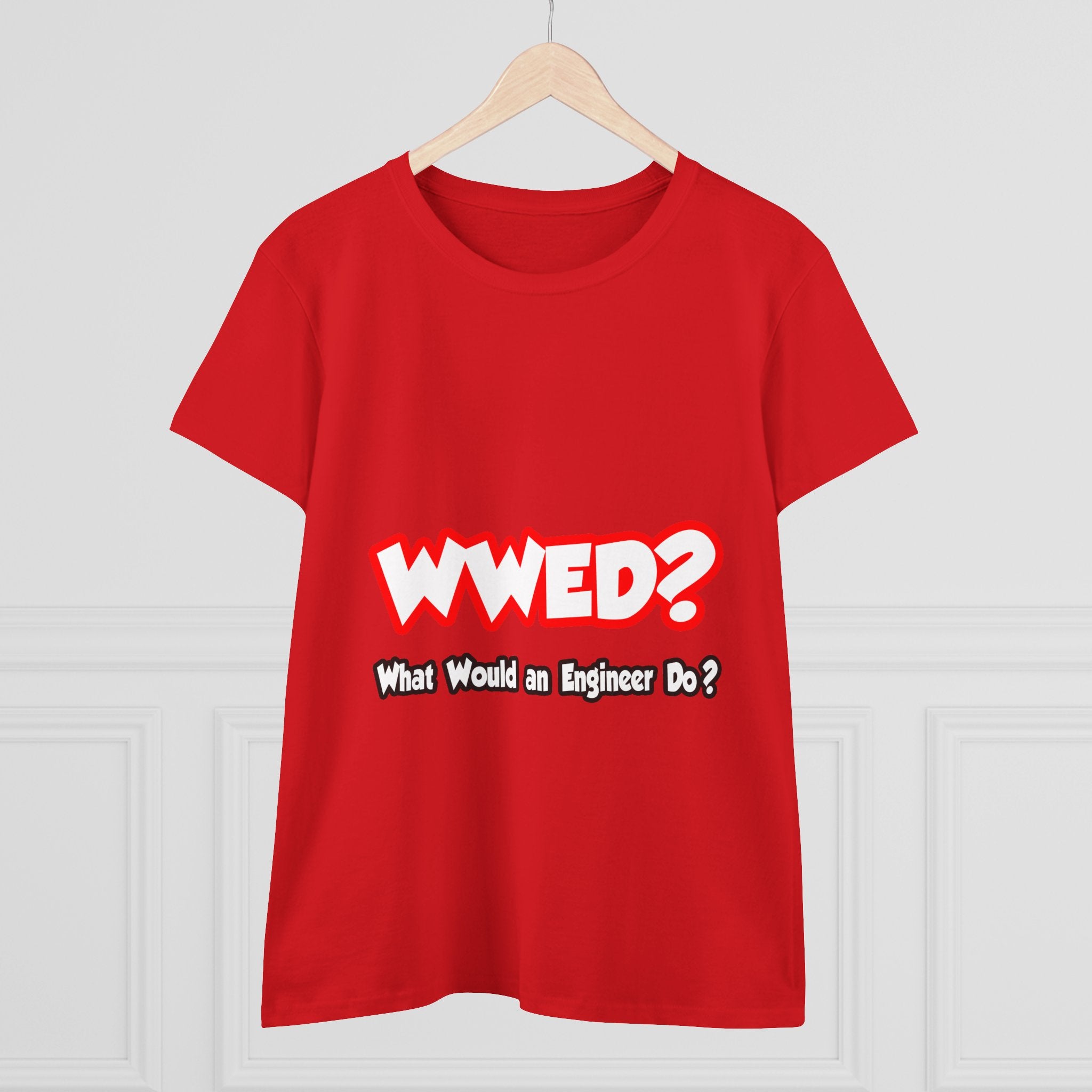 WWED...What Would an Engineer Do - Women's Midweight Cotton Tee