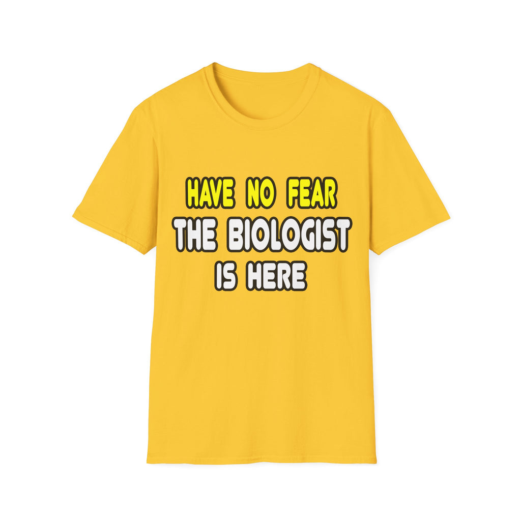 Have No Fear, The Biologist Is Here - Unisex Softstyle T-Shirt