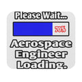 Please Wait...Aerospace Engineer Loading - Mouse Pad (Rectangle)