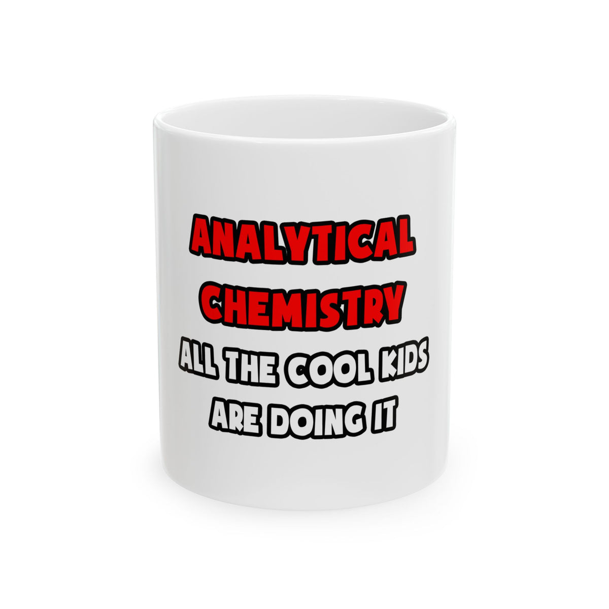 Funny Analytical Chemist Shirts - Ceramic Mug, (11oz, 15oz)