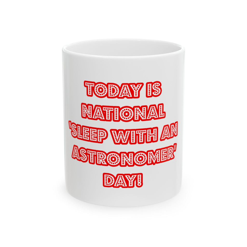 National 'Sleep With an Astronomer' Day - Ceramic Mug, (11oz, 15oz)