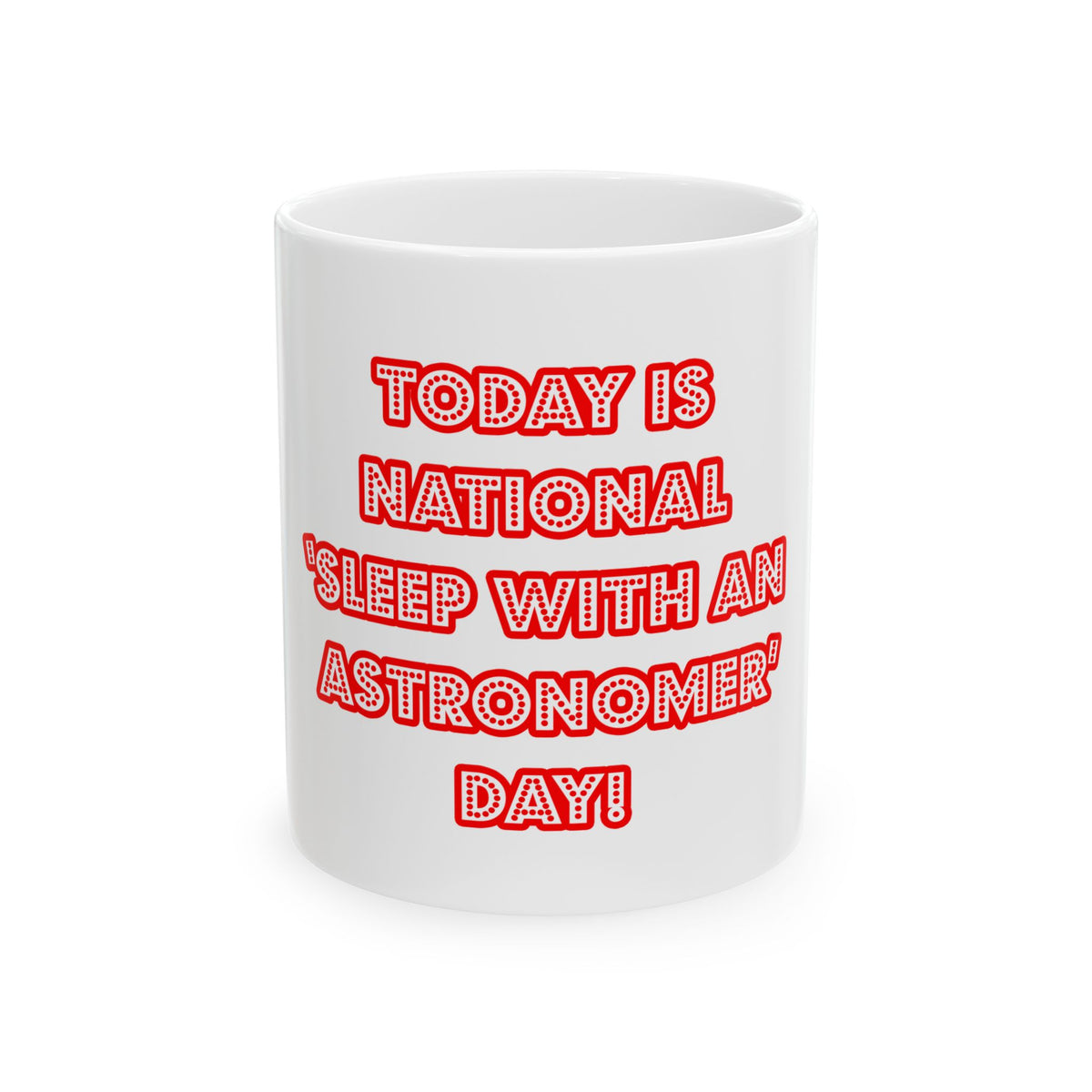 National 'Sleep With an Astronomer' Day - Ceramic Mug, (11oz, 15oz)