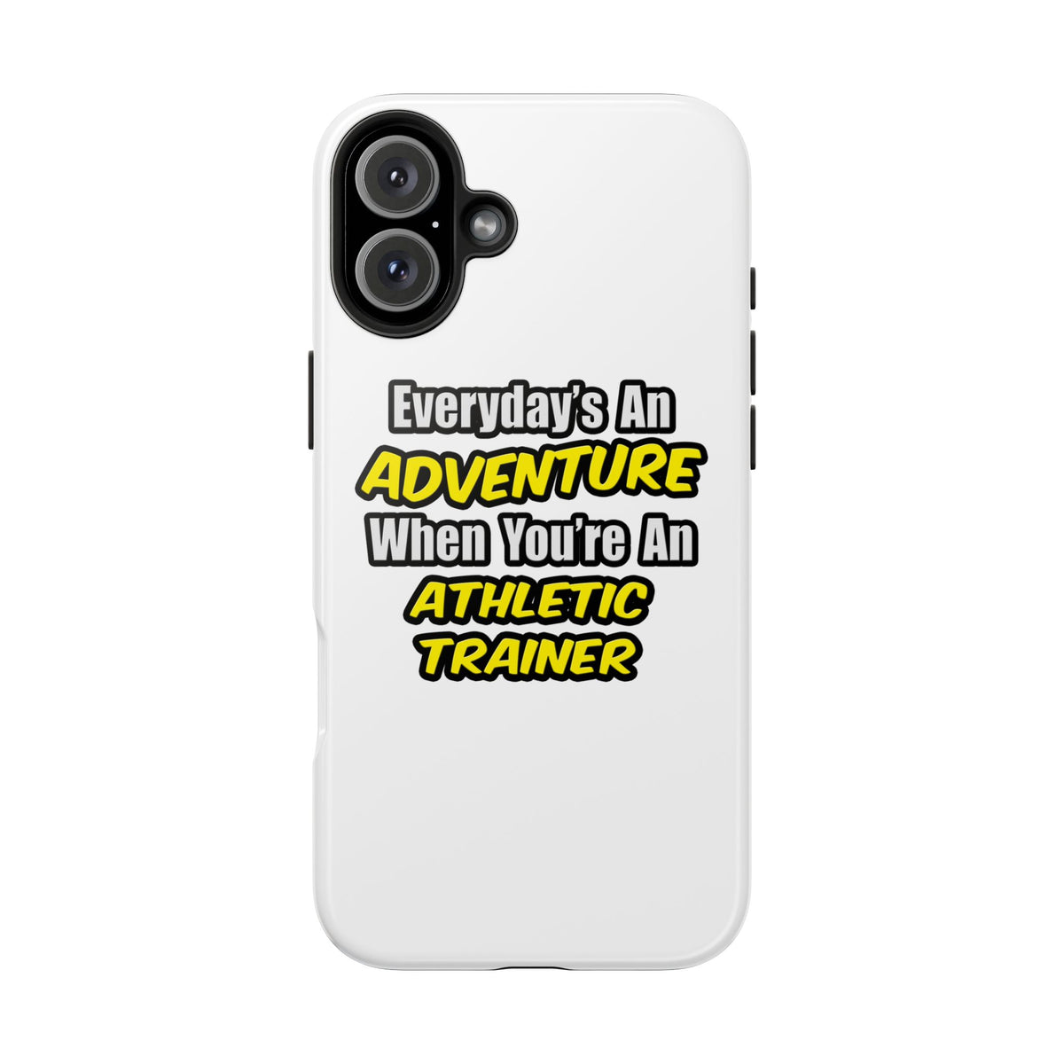 Everyday's An Adventure .. Athletic Trainer - Tough Phone Cases
