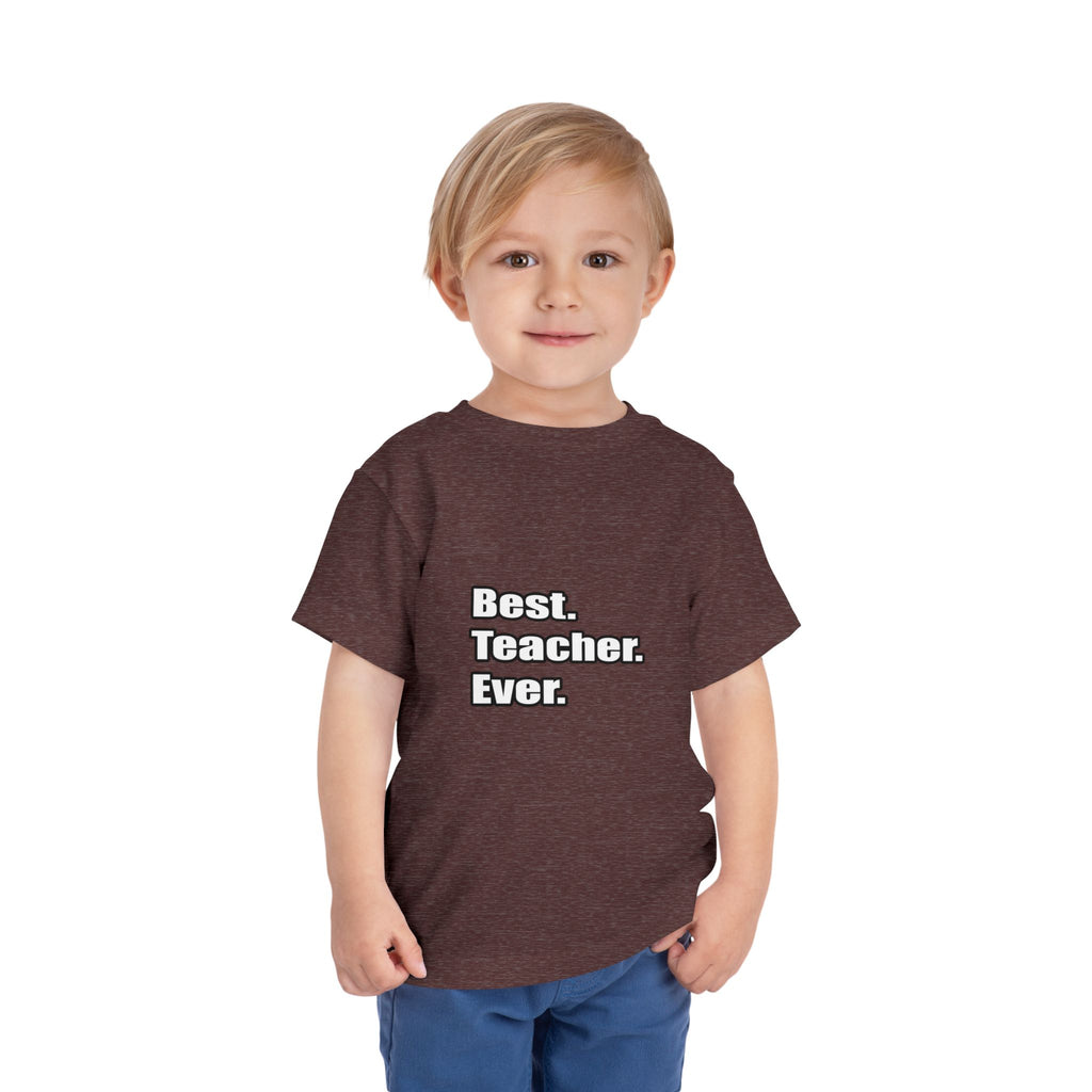 best teacher ever - Toddler Short Sleeve Tee