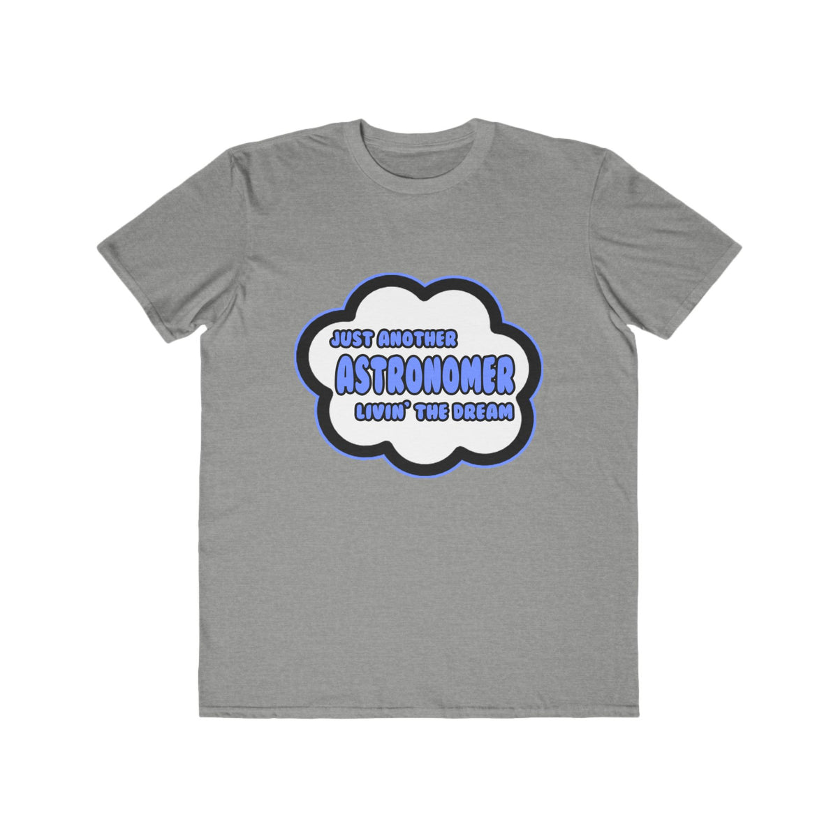 Astronomer .. Livin' The Dream - Men's Lightweight Fashion Tee