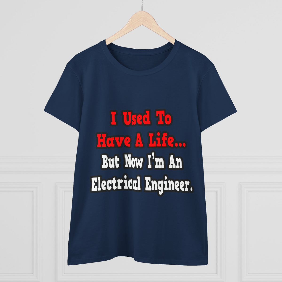 I Used to Have a Life...Electrical Engineer - Women's Midweight Cotton Tee