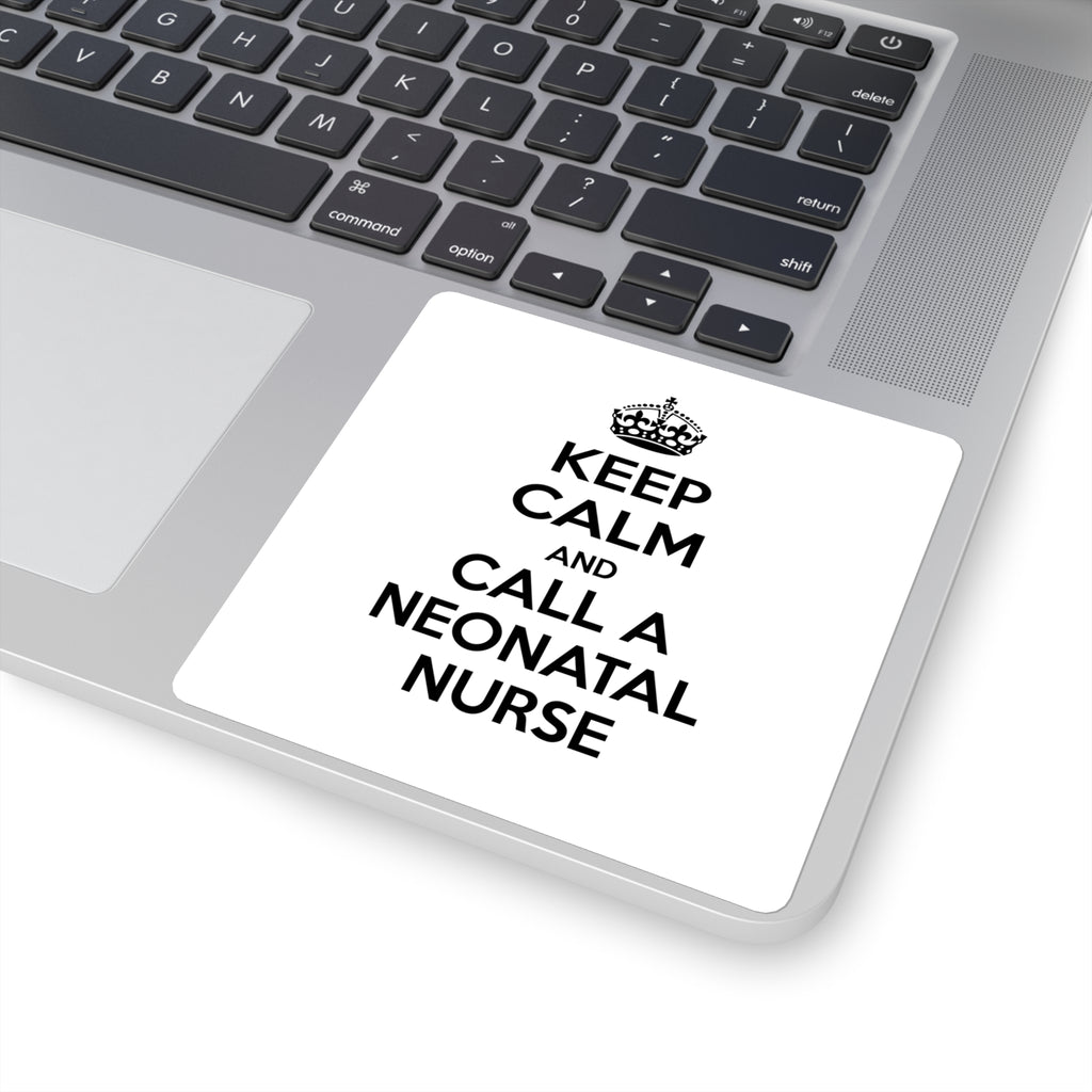 Keep Calm and Call a Neonatal Nurse - Square Stickers