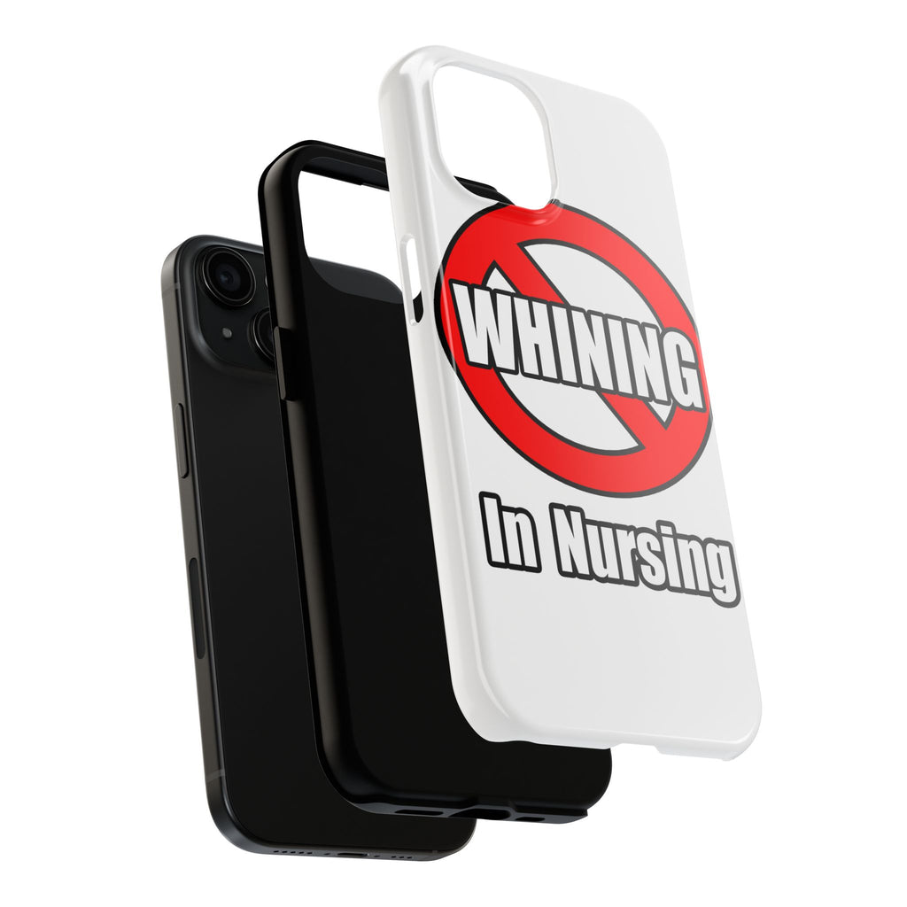 No Whining In Nursing - Tough Phone Cases