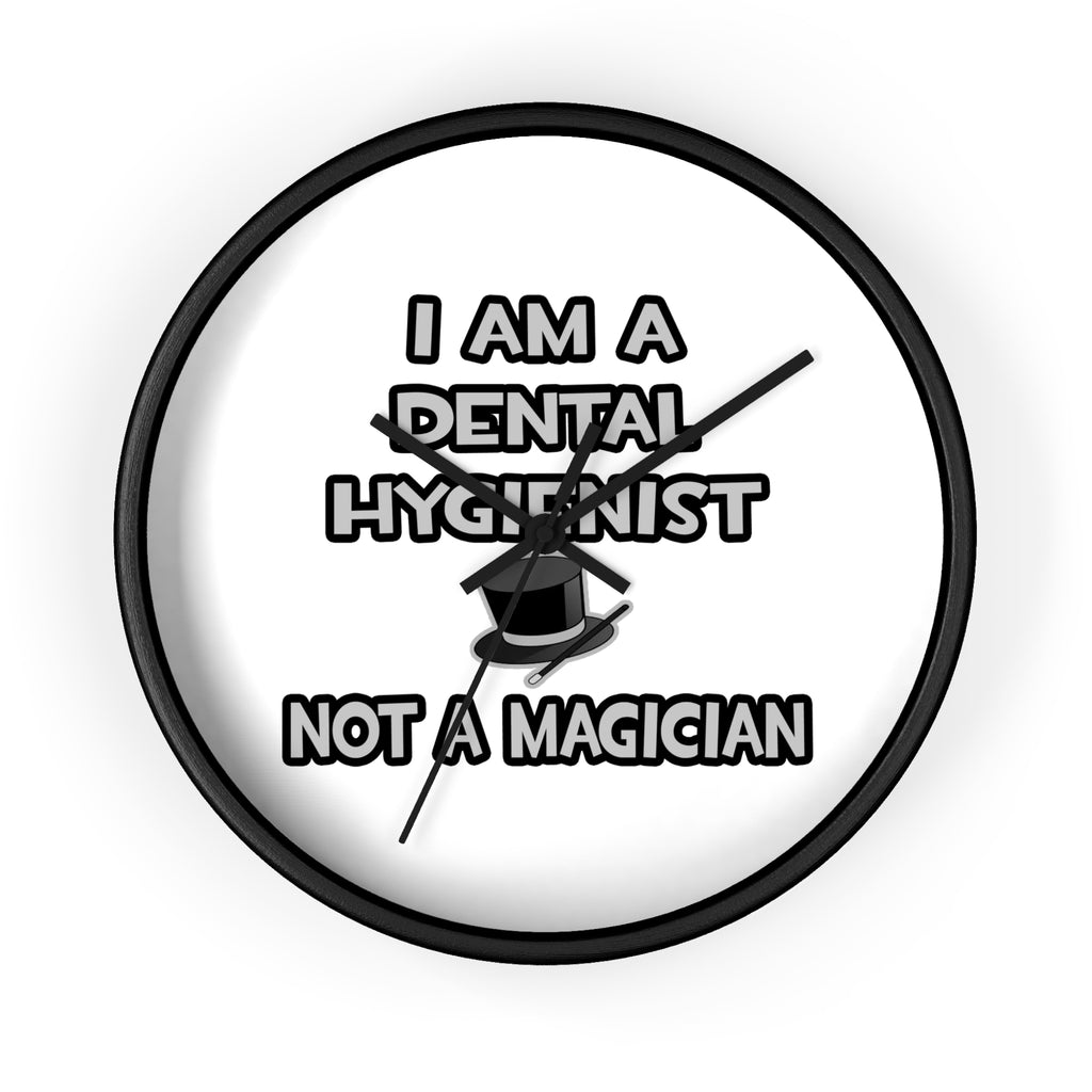 I Am A Dental Hygienist ... Not A Magician - Wall Clock