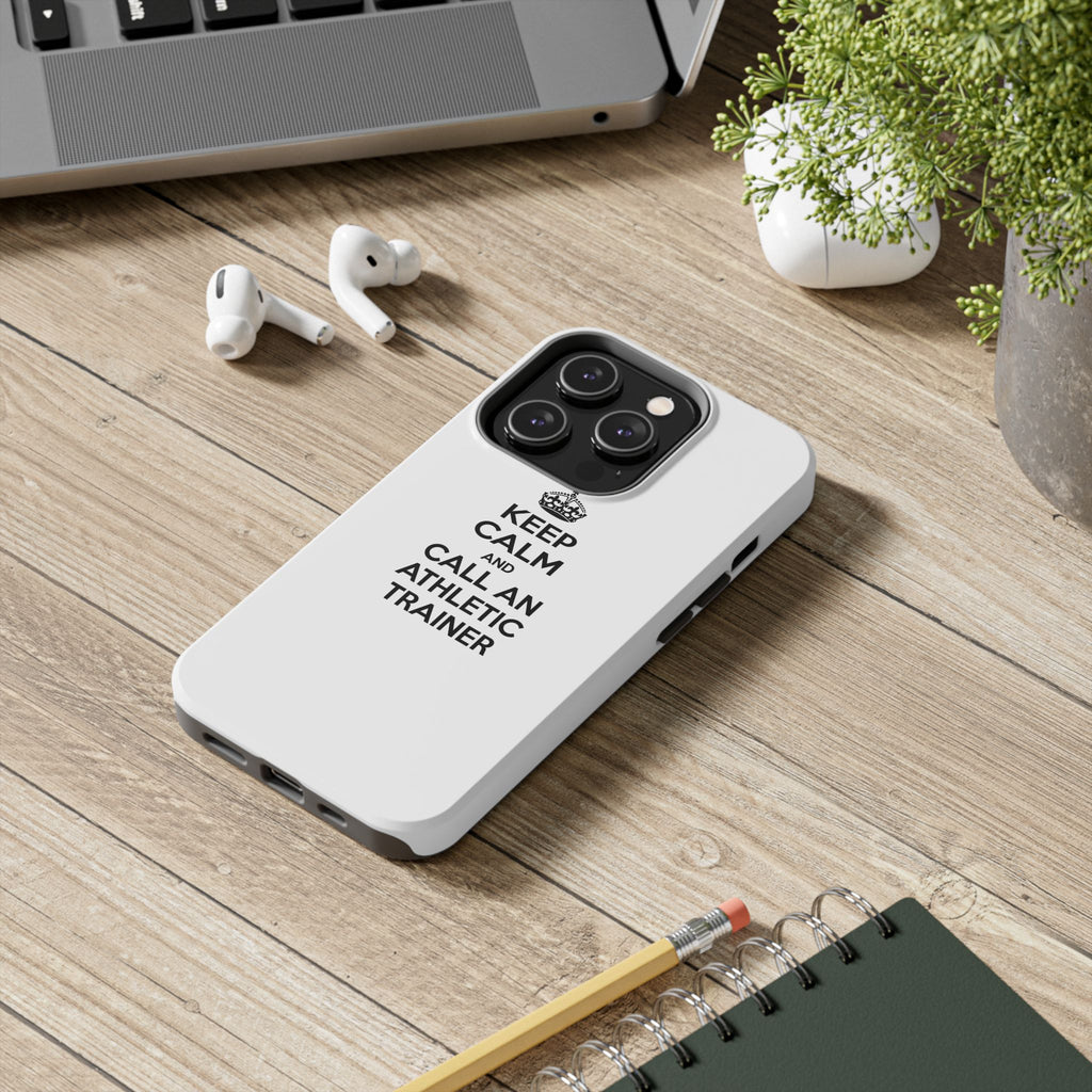 Keep Calm and Call an Athletic Trainer - Tough Phone Cases