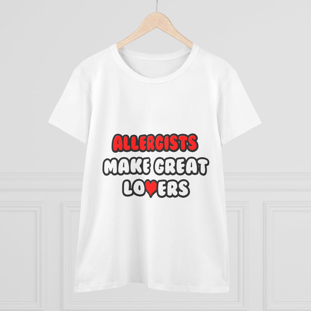 Allergists Make Great Lovers - Women's Midweight Cotton Tee
