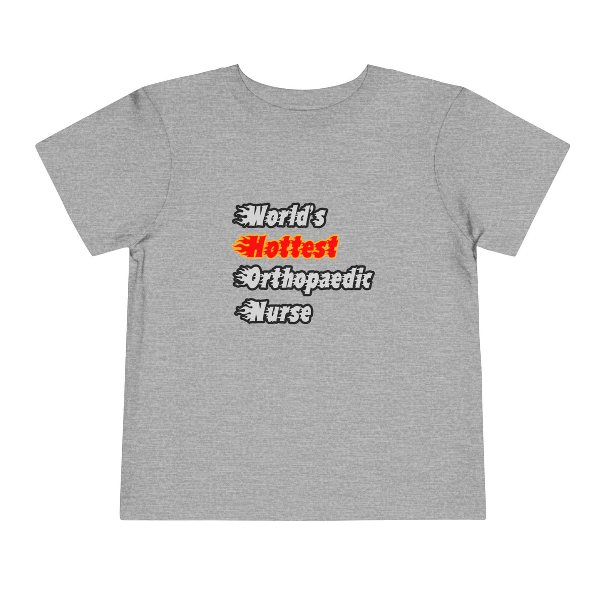 World's Hottest Orthopaedic Nurse - Toddler Short Sleeve Tee